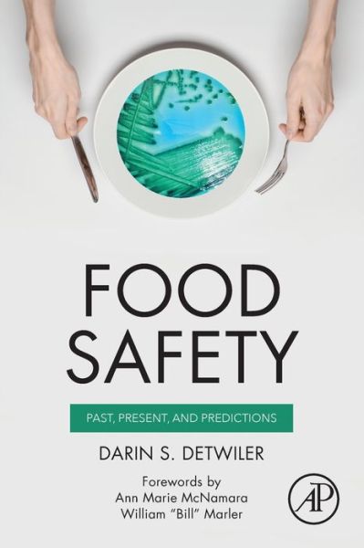 Cover for Detwiler, Darin (Assistant Dean and Professor, Northeastern University, USA) · Food Safety: Past, Present, and Predictions (Paperback Book) (2020)