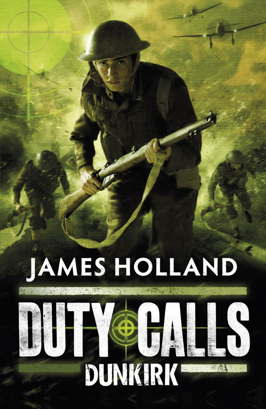 Duty Calls: Dunkirk - Duty Calls - James Holland - Bøker - Penguin Random House Children's UK - 9780141332192 - 2. juni 2011