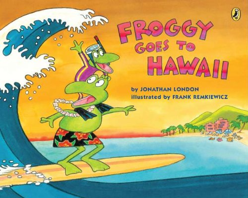 Froggy Goes to Hawaii - Froggy - Jonathan London - Kirjat - Penguin Putnam Inc - 9780142421192 - torstai 12. huhtikuuta 2012