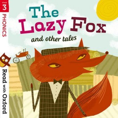 Read with Oxford: Stage 3: Phonics: The Lazy Fox and Other Tales - Read with Oxford - Alison Hawes - Libros - Oxford University Press - 9780192765192 - 3 de mayo de 2018