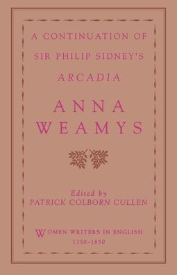 Cover for Weamys · A Continuation of Sir Philip Sidney's Arcadia - Women Writers in English 1350-1850 (Paperback Book) (1995)