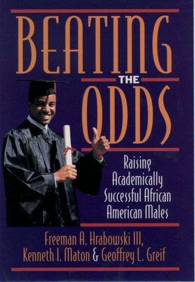 Beating the Odds: Raising Academically Successful African American Males - Hrabowski, Freeman A. (President, President, University of Maryland) - Boeken - Oxford University Press Inc - 9780195102192 - 4 juni 1998