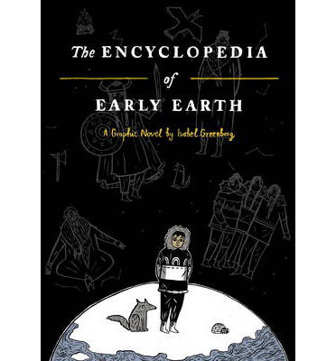 Cover for Isabel Greenberg · The Encyclopedia of Early Earth (Hardcover Book) (2013)