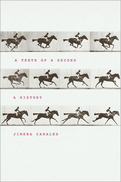 Cover for Jimena Canales · A Tenth of a Second: A History (Paperback Book) (2011)