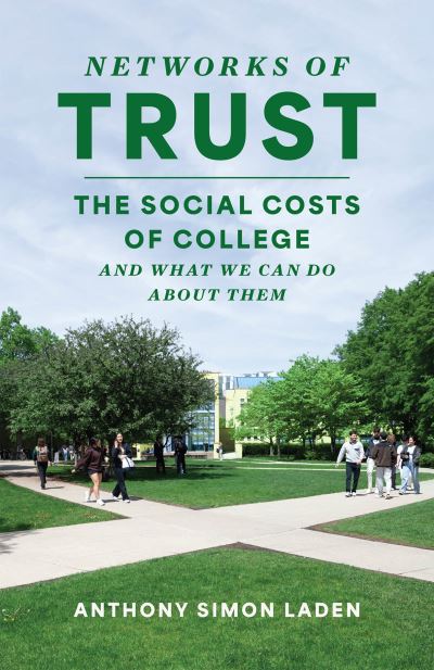 Cover for Professor Anthony Simon Laden · Networks of Trust: The Social Costs of College and What We Can Do about Them (Paperback Book) (2024)