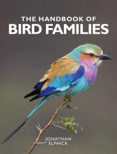 Handbook of Bird Families - Jonathan Elphick - Books - Firefly Books, Limited - 9780228101192 - March 29, 2019