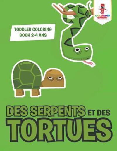 Cover for Coloring Bandit · Des Serpents et des Tortues : Toddler Coloring Book 2-4 Ans (Paperback Book) (2017)