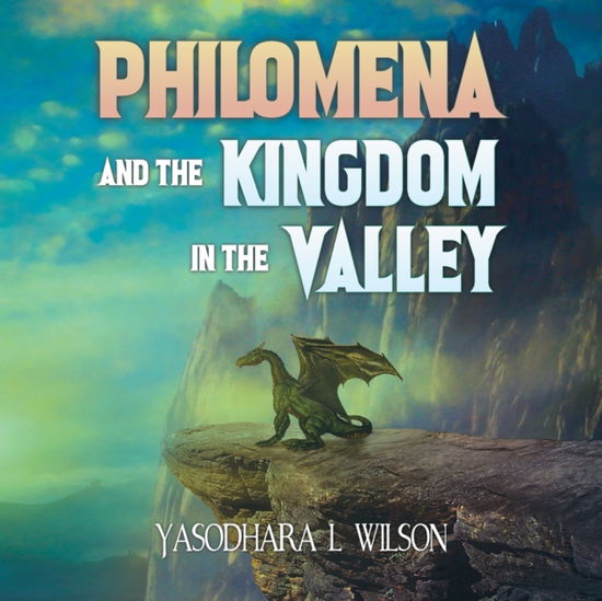 Cover for Yasodhara L Wilson · Philomena and the Kingdom in the Valley (Paperback Book) (2019)