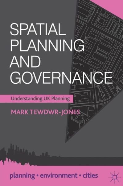 Cover for Tewdwr-Jones, Mark (Newcastle University, Newcastle Upon Tyne) · Spatial Planning and Governance: Understanding UK Planning - Planning, Environment, Cities (Paperback Bog) (2012)