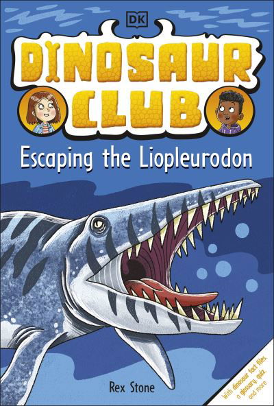 Dinosaur Club: Escaping the Liopleurodon - Dinosaur Club - Rex Stone - Books - Dorling Kindersley Ltd - 9780241559192 - May 4, 2023