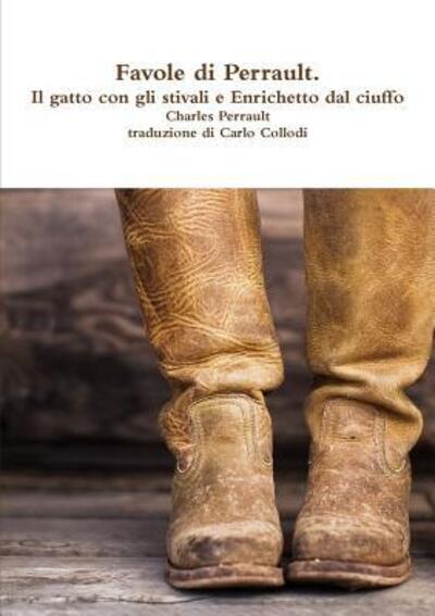 Cover for Carlo Collodi · Favole di Perrault. Il gatto con gli stivali e Enrichetto dal ciuffo (Paperback Book) (2017)