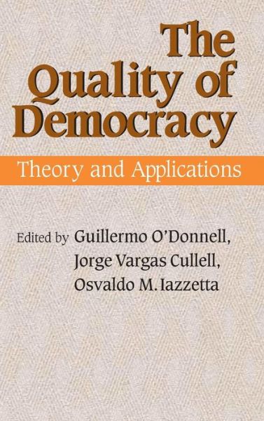 Cover for The Quality of Democracy: Theory and Applications - Kellogg Institute Series on Democracy and Development (Hardcover Book) (2004)