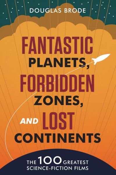 Cover for Douglas Brode · Fantastic Planets, Forbidden Zones, and Lost Continents: The 100 Greatest Science-Fiction Films (Innbunden bok) (2015)