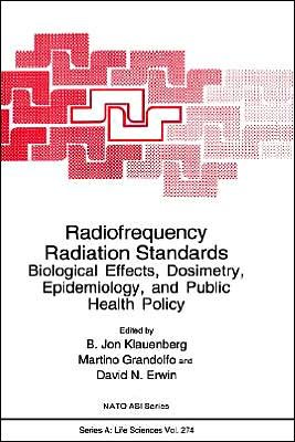 Cover for B Jon Klauenberg · Radiofrequency Radiation Standards: Biological Effects, Dosimetry, Epidemiology, and Public Health Policy - NATO Science Series A (Hardcover Book) [1995 edition] (1995)