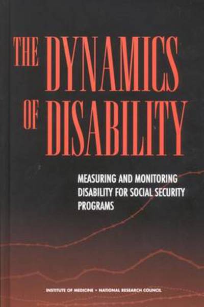 Cover for National Research Council · The Dynamics of Disability: Measuring and Monitoring Disability for Social Security Programs (Hardcover Book) (2002)