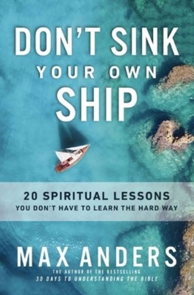 Cover for Max Anders · Don't Sink Your Own Ship: 20 Spiritual Lessons You Don’t Have to Learn the Hard Way (Pocketbok) (2024)