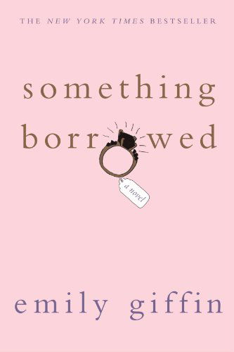 Something Borrowed: A Novel - Emily Giffin - Books - St. Martin's Publishing Group - 9780312321192 - April 1, 2005