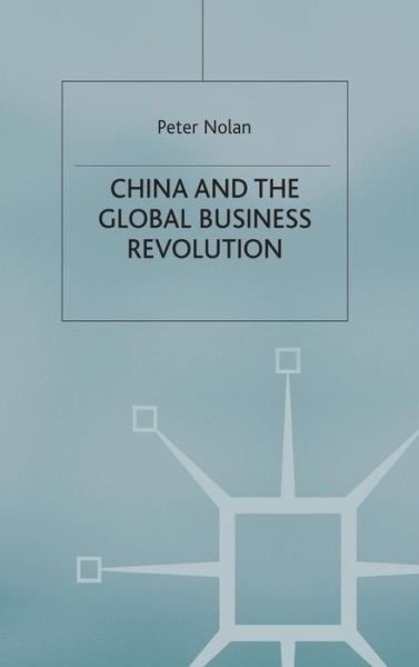 Cover for P. Nolan · China and the Global Business Revolution (Hardcover Book) (2001)