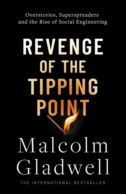 Revenge of the Tipping Point: Overstories, Superspreaders and the Rise of Social Engineering - Malcolm Gladwell - Kirjat - Little, Brown - 9780349147192 - tiistai 1. lokakuuta 2024