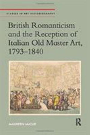 Cover for Maureen McCue · British Romanticism and the Reception of Italian Old Master Art, 1793-1840 - Studies in Art Historiography (Paperback Book) (2019)