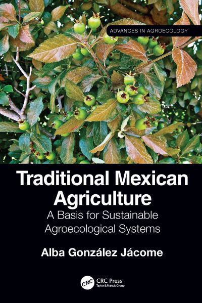 Cover for Alba Gonzalez Jacome · Traditional Mexican Agriculture: A Basis for Sustainable Agroecological Systems - Advances in Agroecology (Innbunden bok) (2022)