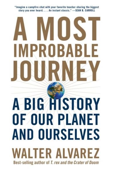 Cover for Walter Alvarez · A Most Improbable Journey: A Big History of Our Planet and Ourselves (Paperback Bog) (2017)