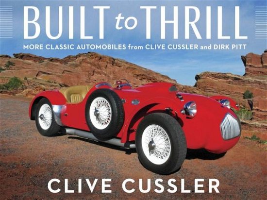 Cover for Clive Cussler · Built To Thrill (Hardcover bog) (2016)