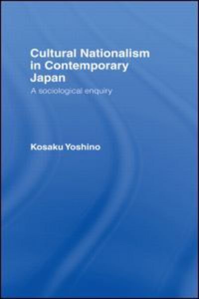 Cover for Kosaku Yoshino · Cultural Nationalism in Contemporary Japan: A Sociological Enquiry (Innbunden bok) (1992)