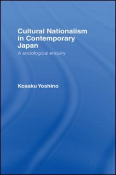 Cover for Kosaku Yoshino · Cultural Nationalism in Contemporary Japan: A Sociological Enquiry (Hardcover Book) (1992)