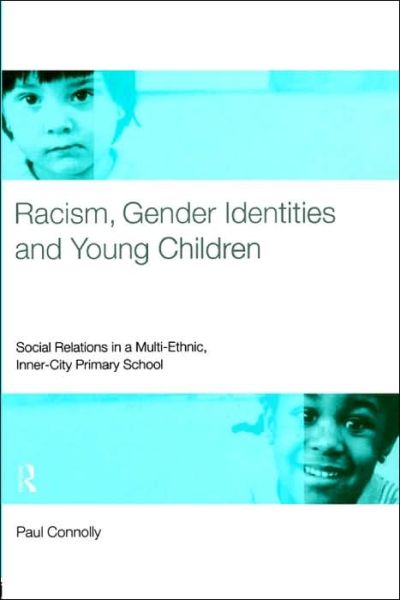 Cover for Paul Connolly · Racism, Gender Identities and Young Children: Social Relations in a Multi-Ethnic, Inner City Primary School (Paperback Book) (1998)