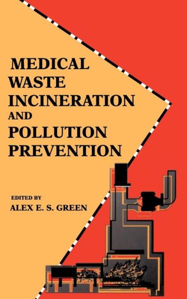 Medical Waste Incineration and Pollution Prevention - Alex E.S. Green - Books - Van Nostrand Reinhold Inc.,U.S. - 9780442008192 - July 15, 1992