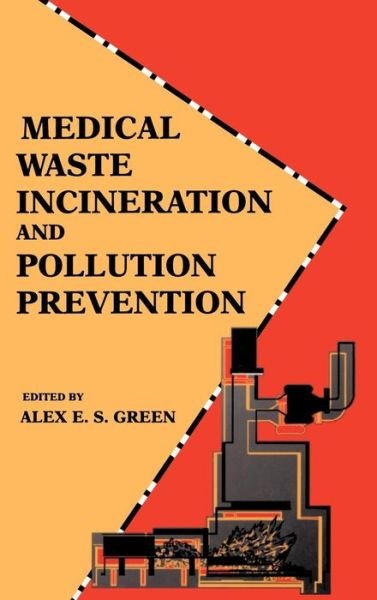 Cover for Alex E.S. Green · Medical Waste Incineration and Pollution Prevention (Gebundenes Buch) [1992 edition] (1992)