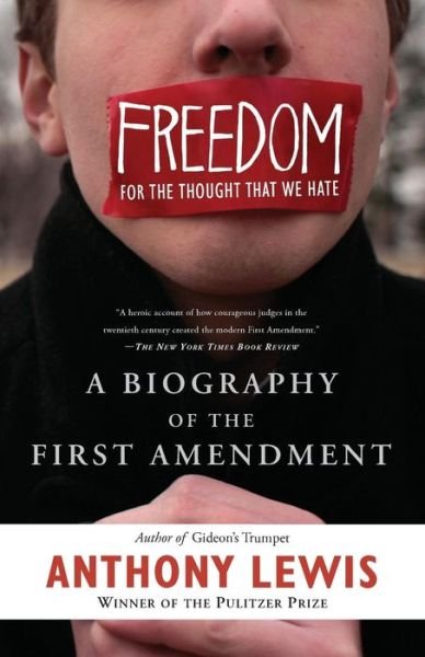 Cover for Anthony Lewis · Freedom for the Thought That We Hate: A Biography of the First Amendment (Paperback Bog) [First Trade Paper edition] (2010)