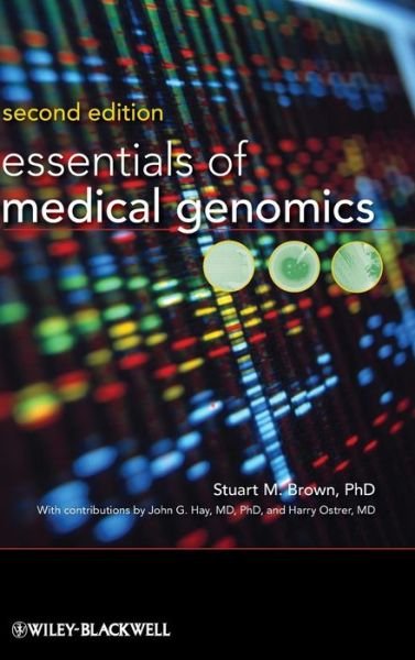 Cover for Brown, Stuart M. (NYU School of Medicine, New York, New York, USA) · Essentials of Medical Genomics (Hardcover bog) (2008)