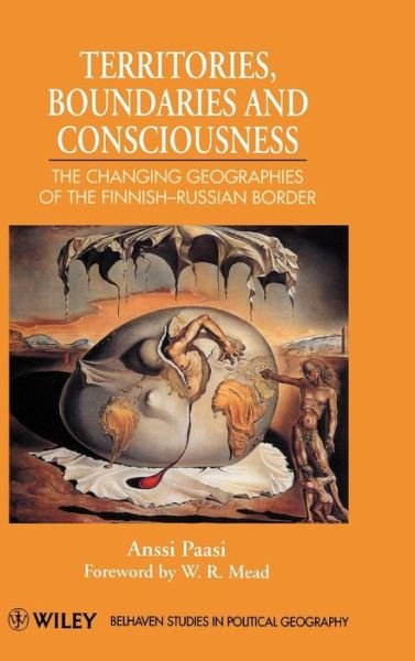 Cover for Paasi, Anssi (University of Oulu, Finland) · Territories, Boundaries and Consciousness: The Changing Geographies of the Finnish-Russian Border - Studies in Political Geography (Gebundenes Buch) (1995)