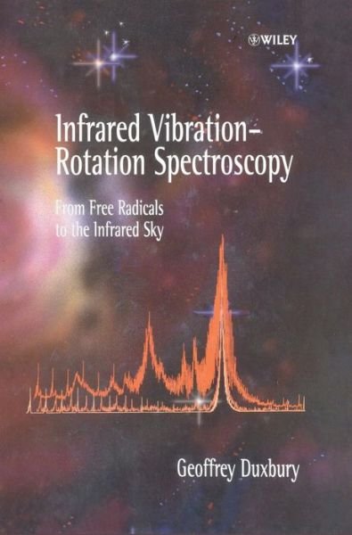 Cover for Duxbury, Geoffrey (University of Strathclyde, Glasgow, UK) · Infrared Vibration-Rotation Spectroscopy: From Free Radicals to the Infrared Sky (Hardcover bog) (1999)