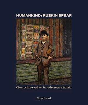 Cover for Tanya Harrod · Humankind: Ruskin Spear: Class, culture and art in 20th-century Britain (Inbunden Bok) (2022)