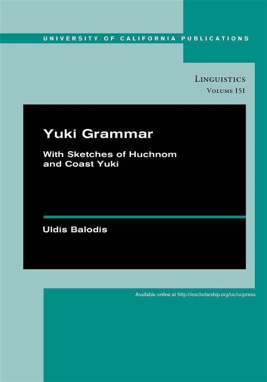 Cover for Uldis Balodis · Yuki Grammar: With Sketches of Huchnom and Coast Yuki - UC Publications in Linguistics (Innbunden bok) (2016)
