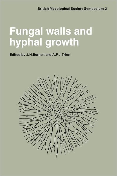 Fungal Walls and Hyphal Growth: Symposium of The British Mycological Society Held at Queen Elizabeth College London, April 1978 - British Mycological Society Symposia - J H Burnett - Böcker - Cambridge University Press - 9780521279192 - 9 juni 2011