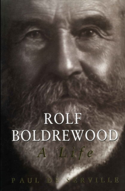 Cover for Paul, De Serville, · Rolf Boldrewood: A Life (Paperback Book) (1996)