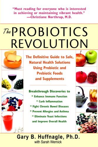Cover for Sarah Wernick · The Probiotics Revolution: the Definitive Guide to Safe, Natural Health Solutions Using Probiotic and Prebiotic Foods and Supplements (Taschenbuch) [Reprint edition] (2008)