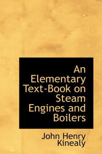 Cover for John Henry Kinealy · An Elementary Text-book on Steam Engines and Boilers (Paperback Book) (2008)