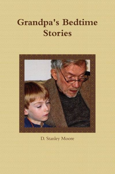 Cover for D. Stanley Moore · Grandpa's Bedtime Stories (Book) (2009)