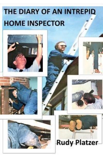 Cover for Rudy Platzer · The Diary Of An Intrepid Home Inspector (Paperback Book) (2018)