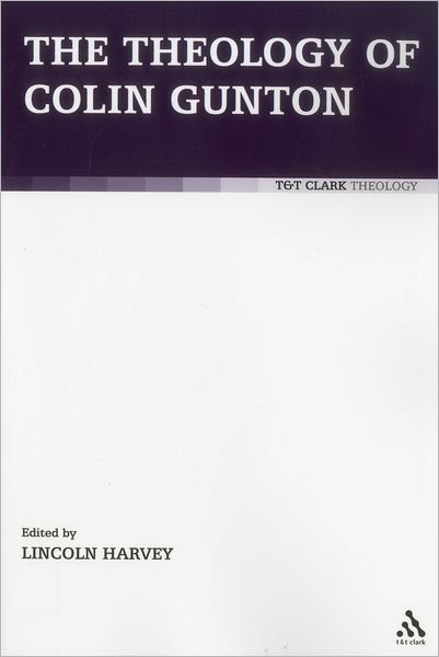 Cover for Lincoln Harvey · The Theology of Colin Gunton (Paperback Book) (2012)