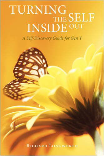 Cover for Richard Longworth · Turning the Self Inside Out: a Self-discovery Guidebook for Gen Y (Pocketbok) (2009)