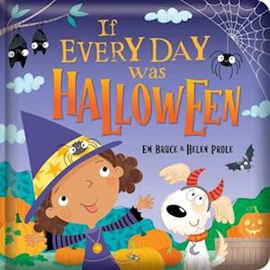 Cover for Helen Prole · If Every Day Was Halloween: Padded Hardcover Picture Storybook (Story Time) (Book) (2025)