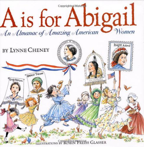 Cover for Lynne Cheney · A is for Abigail: an Almanac of Amazing American Women (Hardcover Book) [First edition] (2003)