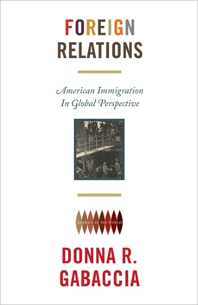 Cover for Donna R. Gabaccia · Foreign Relations: American Immigration in Global Perspective - America in the World (Hardcover Book) (2012)