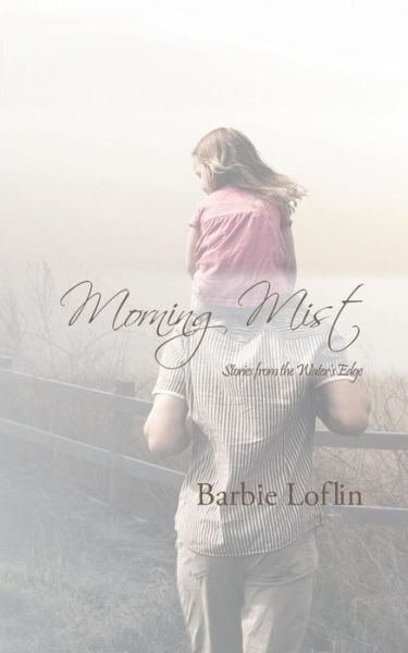 Cover for Barbie Loflin · Morning Mist: Stories from the Water's Edge (Paperback Book) (2014)
